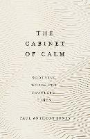 The Cabinet of Calm: Soothing Words for Troubled Times