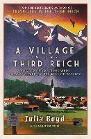 A Village in the Third Reich: How Ordinary Lives Were Transformed By the Rise of Fascism