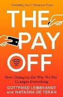 The Pay Off: How Changing the Way We Pay Changes Everything