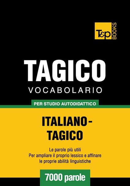 Vocabolario Italiano-Tagico per studio autodidattico - 7000 parole - Andrey Taranov - ebook