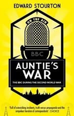 Auntie's War: The BBC during the Second World War