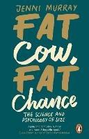 Fat Cow, Fat Chance: The science and psychology of size