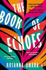 The Book Of Echoes: An astonishing debut. 'Impassioned. Lyrical and affecting' GUARDIAN