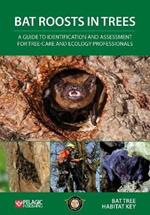 Bat Roosts in Trees: A Guide to Identification and Assessment for Tree-Care and Ecology Professionals