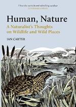 Human, Nature: A Naturalist's Thoughts on Wildlife and Wild Places