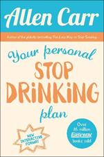 Your Personal Stop Drinking Plan: The Revolutionary Method for Quitting Alcohol