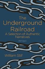 The Underground Railroad: A Selection of Authentic Narratives