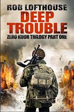 Zero Hour Trilogy: Deep Trouble