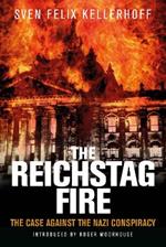 The Reichstag Fire: The Case Against the Nazi Conspiracy