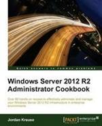 Windows Server 2012 R2 Administrator Cookbook