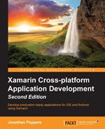 Xamarin Cross-platform Application Development: Xamarin Cross-platform Application Development