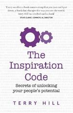 The Inspiration Code: Secrets of unlocking your people's potential