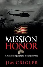 Mission of Honor: A moral compass for a moral dilemma