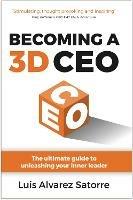 Becoming a 3D CEO: The ultimate guide to unleashing your inner leader