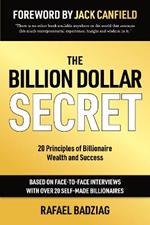 The Billion Dollar Secret: 20 Principles of Billionaire Wealth and Success