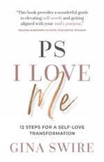 PS I Love Me: 12 Steps for a Self-Love Transformation