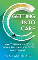 Getting into Care: How to build a successful domiciliary and supported living business