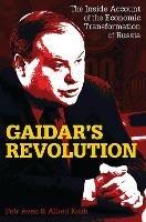 Gaidar’s Revolution: The Inside Account of the Economic Transformation of Russia