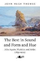 Best in Sound and Form and Hue, The - John Squire, Musician and Artist (1833-1909)