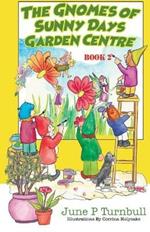 The Gnomes of Sunny Days Garden Centre: Book 2