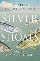 Silver Shoals: Five Fish That Made Britain