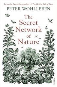 The Secret Network of Nature: The Delicate Balance of All Living Things