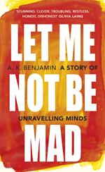 Let Me Not Be Mad: A Story of Unravelling Minds