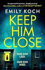 Keep Him Close: A moving and suspenseful mystery that you won't be able to put down