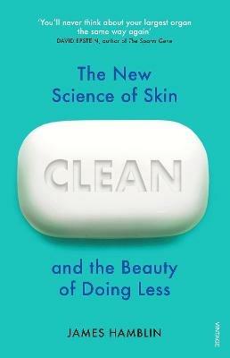 Clean: The New Science of Skin and the Beauty of Doing Less - James Hamblin - cover