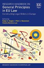 Research Handbook on General Principles in EU Law: Constructing Legal Orders in Europe