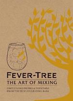 Fever Tree - The Art of Mixing: Simple long drinks & cocktails from the world's leading bars