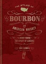 The Atlas of Bourbon and American Whiskey