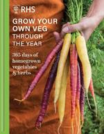 RHS Grow Your Own Veg Through the Year: 365 Days of Homegrown Vegetables & Herbs