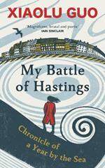 My Battle of Hastings: Chronicle of a Year by the Sea