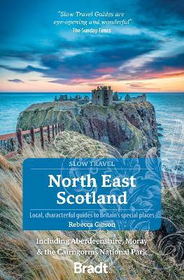 North East Scotland (Slow Travel): including Aberdeenshire, Moray and the Cairngorms National Park - Rebecca Gibson - cover