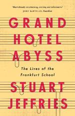 Grand Hotel Abyss: The Lives of the Frankfurt School