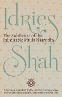 The Subtleties of the Inimitable Mulla Nasrudin