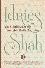 The Subtleties of the Inimitable Mulla Nasrudin