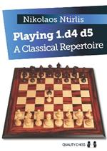 Playing 1.d4 d5: A Classical Repertoire