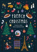 A French Christmas: Festive Tales for a Joyeux Noël