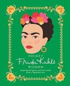 Libro in inglese Pocket Frida Kahlo Wisdom: Inspirational Quotes and Wise Words From a Legendary Icon Hardie Grant Books