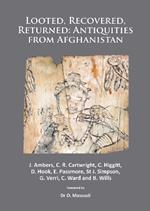 Looted, Recovered, Returned: Antiquities from Afghanistan: A detailed scientific and conservation record of a group of ivory and bone furniture overlays excavated at Begram, stolen from the National Museum of Afghanistan, privately acquired on behalf of Kabul, analysed and conserved at the British Museum and returned to the National Museum in 2012