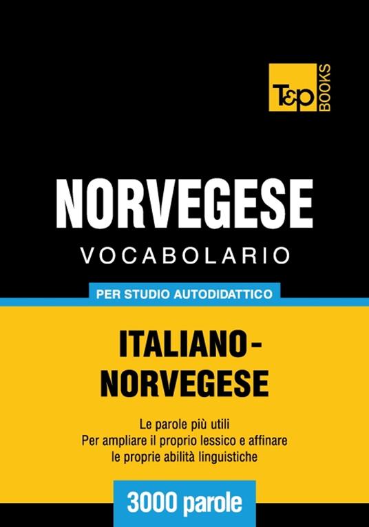 Vocabolario Italiano-Norvegese per studio autodidattico - 3000 parole - Andrey Taranov - ebook