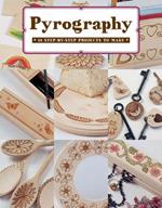 Pyrography: 12 Step-by-Step Projects to Make