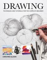Drawings: Techniques and Tutorials for the Complete Beginner