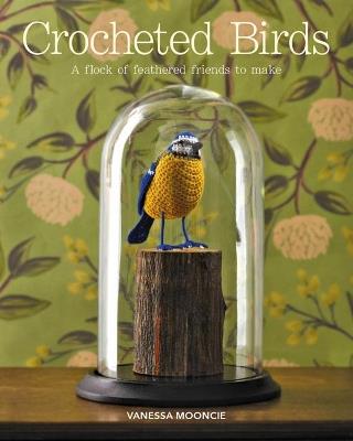 Crocheted Birds: A Flock of Feathered Friends to Make - Vanessa Mooncie - cover