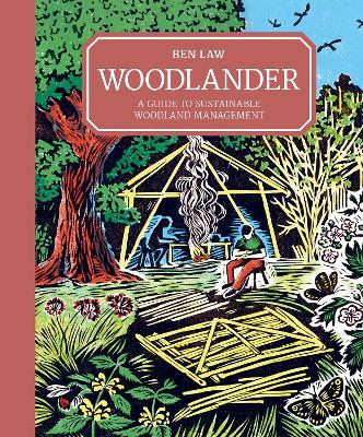 Woodlander: A Guide to Sustainable Woodland Management - Ben Law - cover