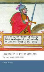 Lordship in Four Realms: The Lacy Family, 1166-1241