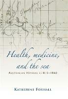 Health, Medicine, and the Sea: Australian Voyages, C.1815-60