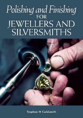 Polishing and Finishing for Jewellers and Silversmiths - Stephen M Goldsmith - cover